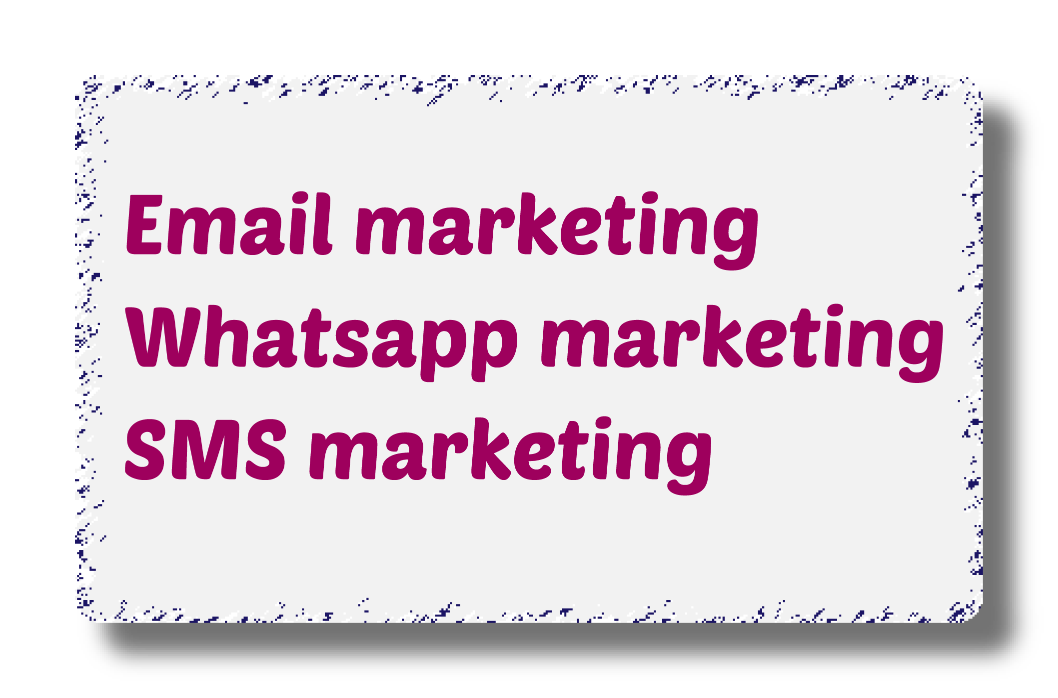whatsapp marketing sms marketing email marketing